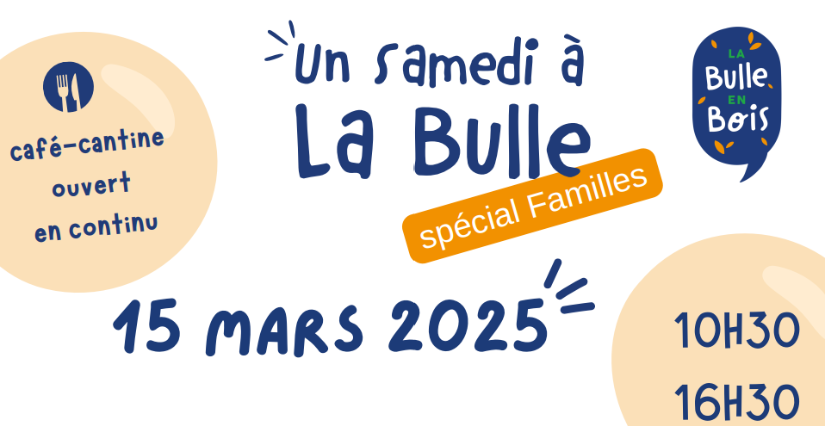 "Un samedi à la Bulle : spécial familles !", animations à la Bulle en Bois