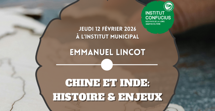 Conférence d'Emmanuel Lincot, "Chine & Inde : Quels enjeux ?" avec l'Institut Confucius d'Angers à l'occasion du Nouvel An Chinois 2026